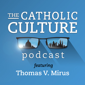 The Catholic Culture Podcast